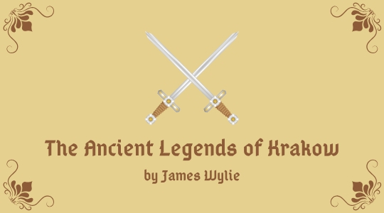 The Ancient Legends of Krakow by James Wylie The Ancient Legends of Krakow by James Wylie
